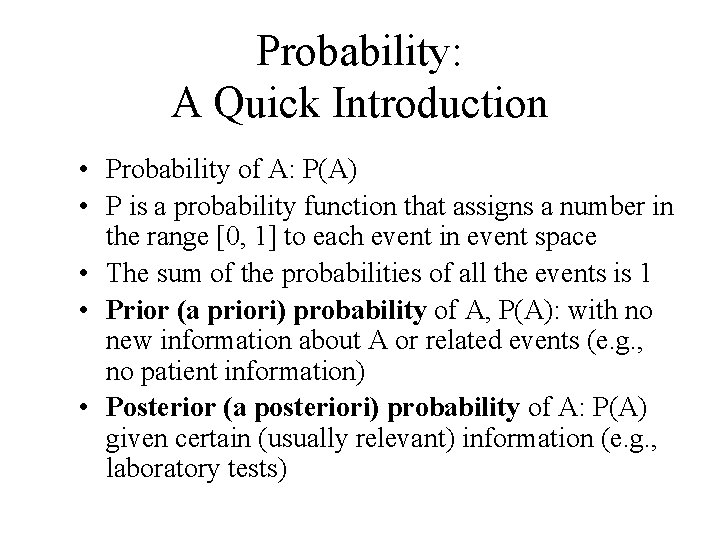 Probability: A Quick Introduction • Probability of A: P(A) • P is a probability