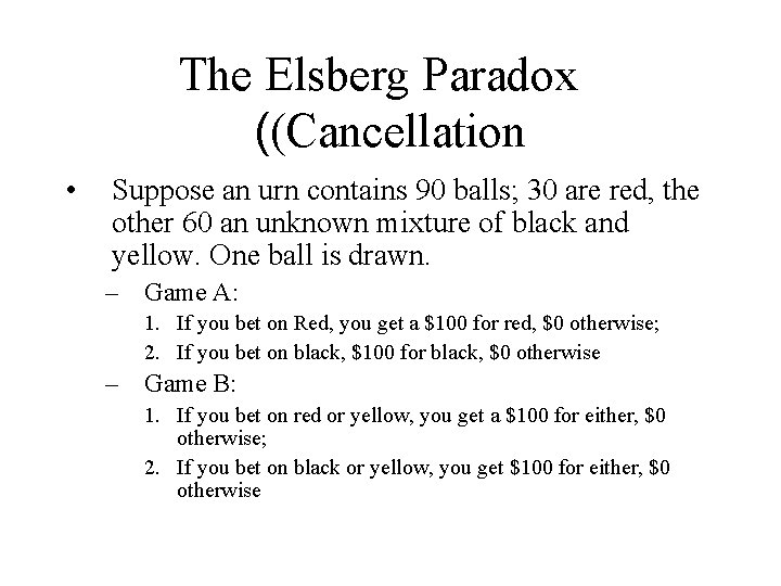 The Elsberg Paradox ((Cancellation • Suppose an urn contains 90 balls; 30 are red,