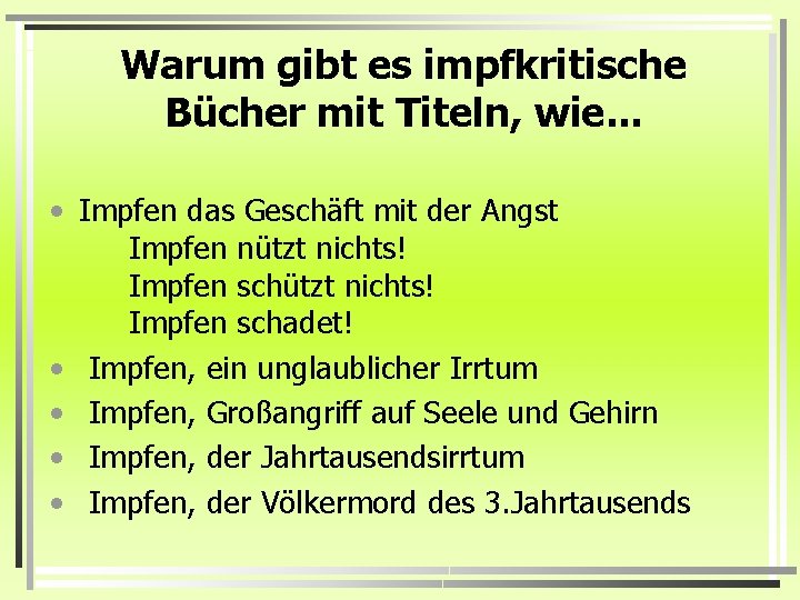 Warum gibt es impfkritische Bücher mit Titeln, wie. . . • Impfen das Geschäft