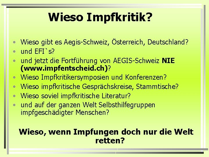 Wieso Impfkritik? • Wieso gibt es Aegis-Schweiz, Österreich, Deutschland? • und EFI`s? • und