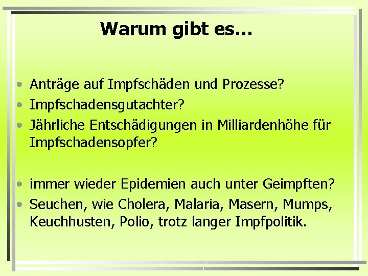 Warum gibt es… • Anträge auf Impfschäden und Prozesse? • Impfschadensgutachter? • Jährliche Entschädigungen