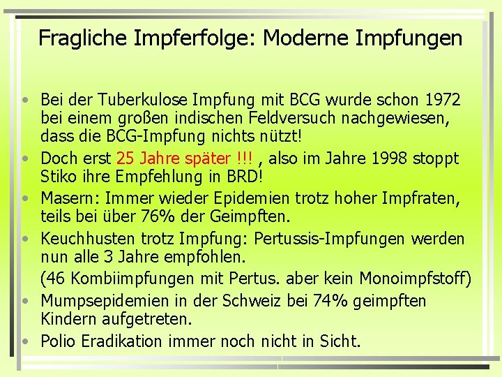 Fragliche Impferfolge: Moderne Impfungen • Bei der Tuberkulose Impfung mit BCG wurde schon 1972