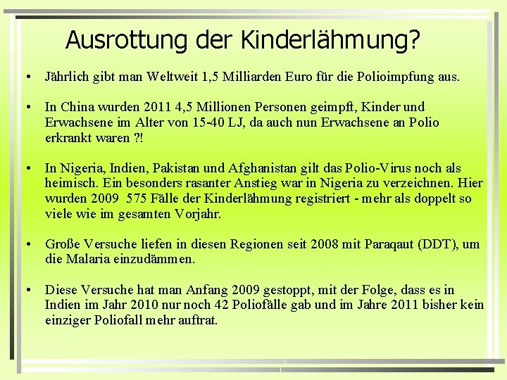 Ausrottung der Kinderlähmung? • Jährlich gibt man Weltweit 1, 5 Milliarden Euro für die