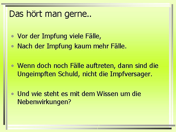 Das hört man gerne. . • Vor der Impfung viele Fälle, • Nach der