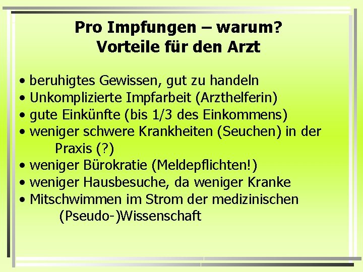 Pro Impfungen – warum? Vorteile für den Arzt • beruhigtes Gewissen, gut zu handeln