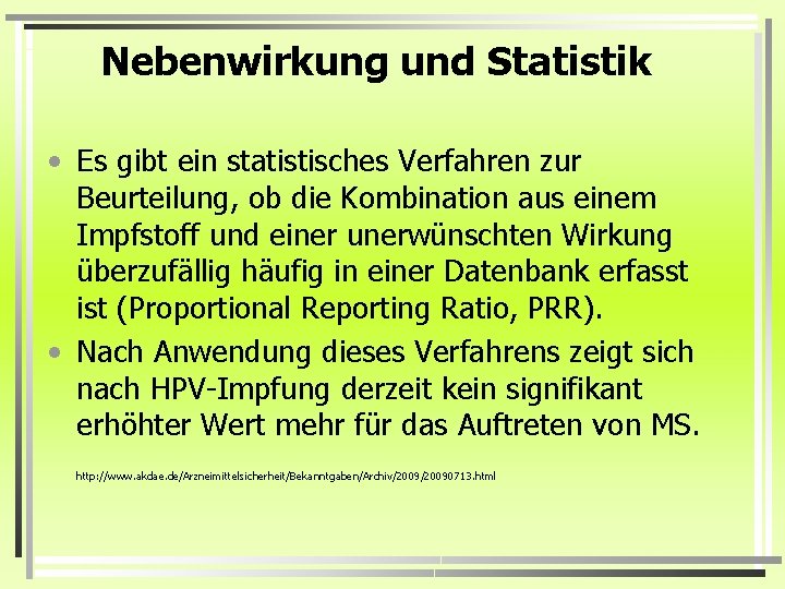 Nebenwirkung und Statistik • Es gibt ein statistisches Verfahren zur Beurteilung, ob die Kombination