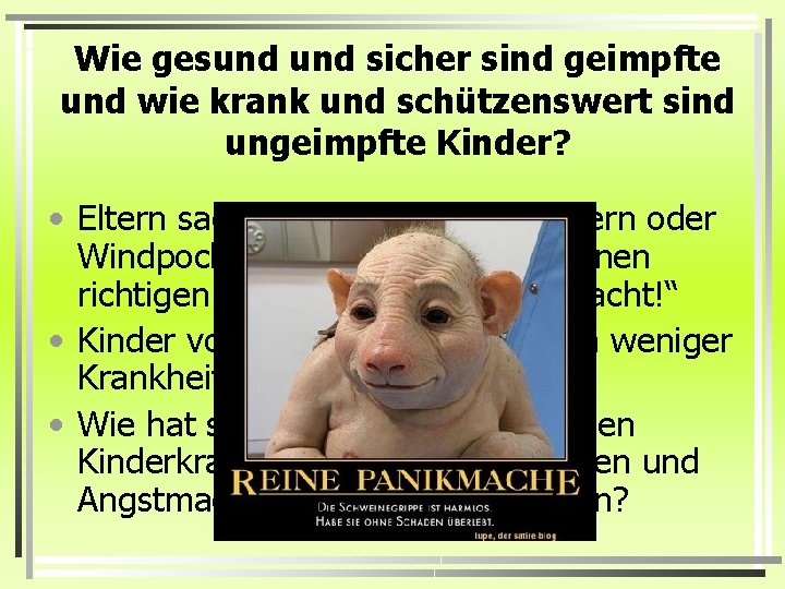 Wie gesund sicher sind geimpfte und wie krank und schützenswert sind ungeimpfte Kinder? •