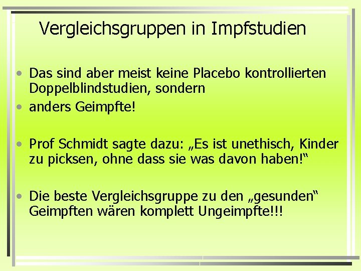 Vergleichsgruppen in Impfstudien • Das sind aber meist keine Placebo kontrollierten Doppelblindstudien, sondern •