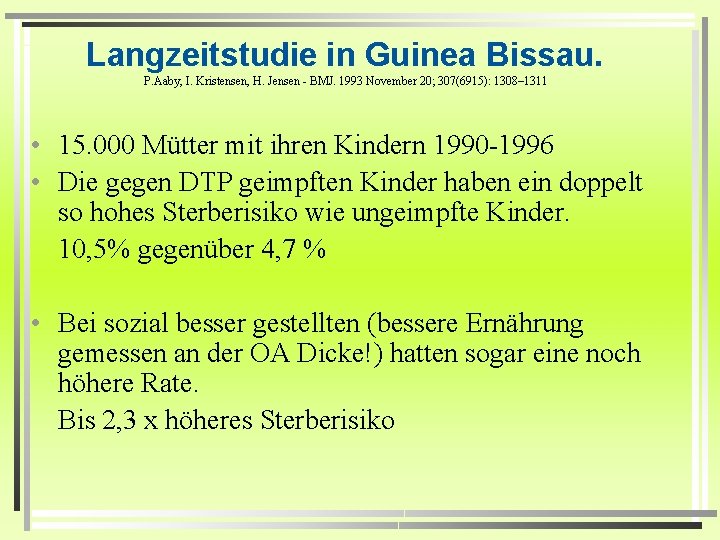 Langzeitstudie in Guinea Bissau. P. Aaby, I. Kristensen, H. Jensen - BMJ. 1993 November