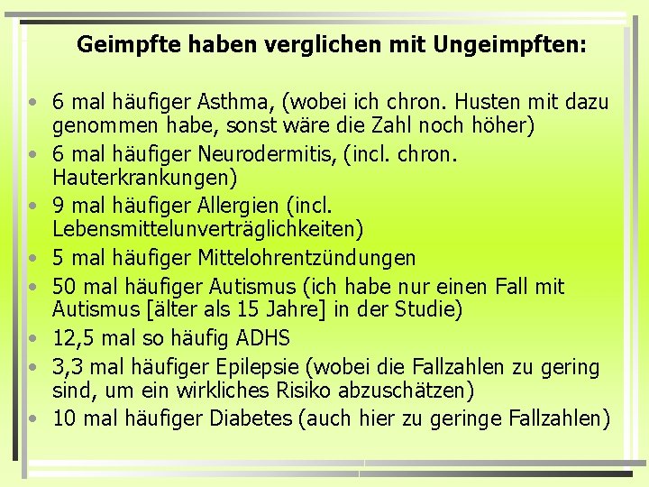 Geimpfte haben verglichen mit Ungeimpften: • 6 mal häufiger Asthma, (wobei ich chron. Husten