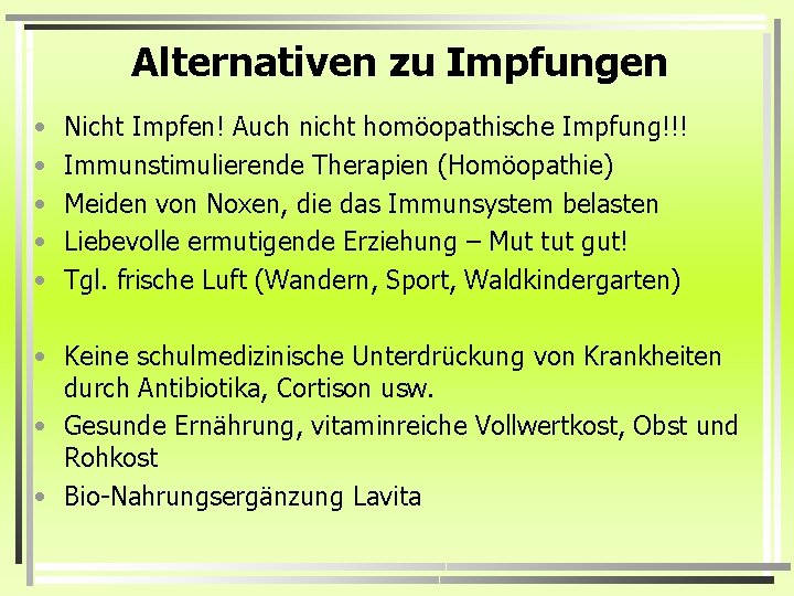 Alternativen zu Impfungen • • • Nicht Impfen! Auch nicht homöopathische Impfung!!! Immunstimulierende Therapien