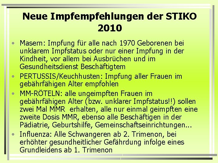 Neue Impfehlungen der STIKO 2010 • Masern: Impfung für alle nach 1970 Geborenen bei