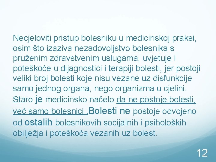 Necjeloviti pristup bolesniku u medicinskoj praksi, osim što izaziva nezadovoljstvo bolesnika s pruženim zdravstvenim