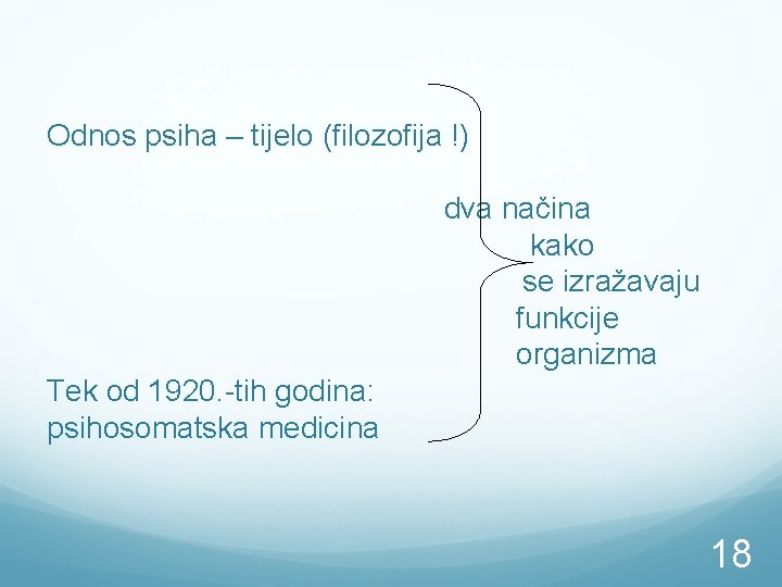 Odnos psiha – tijelo (filozofija !) dva načina kako se izražavaju funkcije organizma Tek