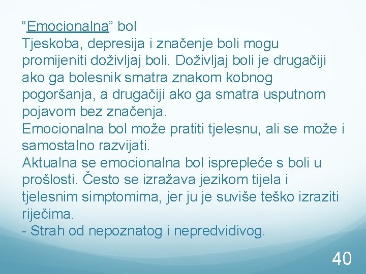 “Emocionalna” bol Tjeskoba, depresija i značenje boli mogu promijeniti doživljaj boli. Doživljaj boli je