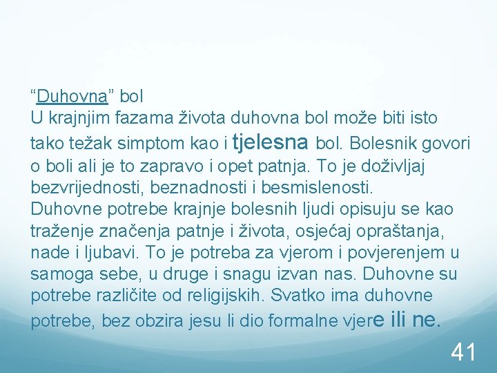 “Duhovna” bol U krajnjim fazama života duhovna bol može biti isto tako težak simptom