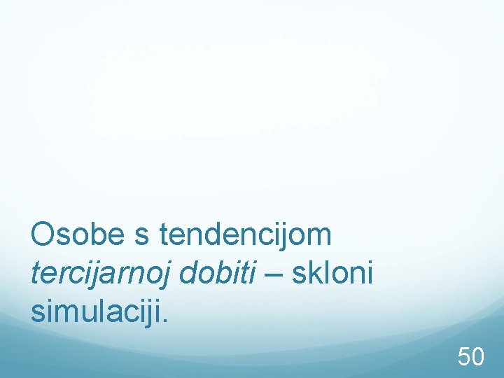 Osobe s tendencijom tercijarnoj dobiti – skloni simulaciji. 50 