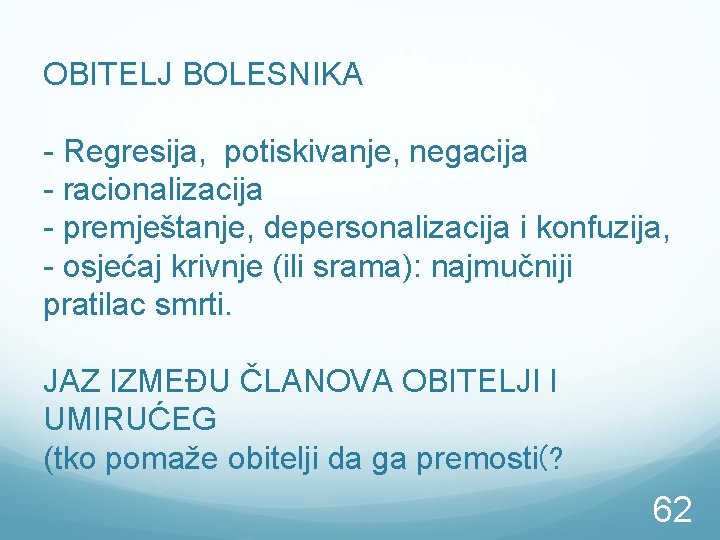 OBITELJ BOLESNIKA - Regresija, potiskivanje, negacija - racionalizacija - premještanje, depersonalizacija i konfuzija, -