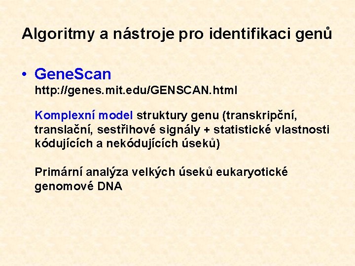 Algoritmy a nástroje pro identifikaci genů • Gene. Scan http: //genes. mit. edu/GENSCAN. html