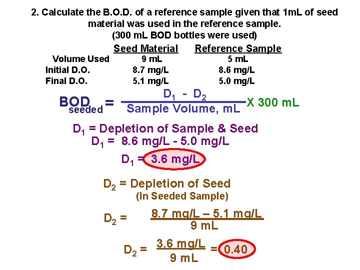 2. Calculate the B. O. D. of a reference sample given that 1 m.