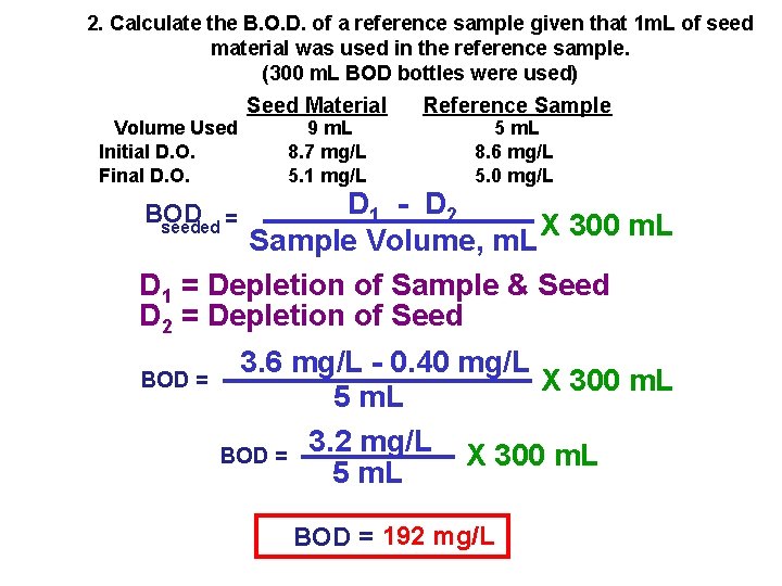 2. Calculate the B. O. D. of a reference sample given that 1 m.