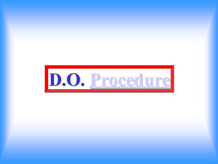 D. O. Procedure 