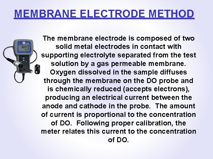 MEMBRANE ELECTRODE METHOD The membrane electrode is composed of two solid metal electrodes in