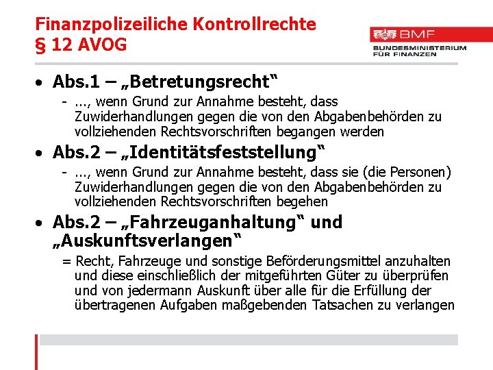 Finanzpolizeiliche Kontrollrechte § 12 AVOG • Abs. 1 – „Betretungsrecht“ -. . . ,