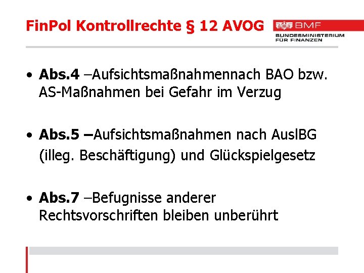 Fin. Pol Kontrollrechte § 12 AVOG • Abs. 4 –Aufsichtsmaßnahmennach BAO bzw. AS-Maßnahmen bei