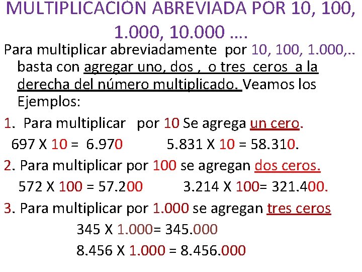 MULTIPLICACIÓN ABREVIADA POR 10, 100, 1. 000, 10. 000 …. Para multiplicar abreviadamente por