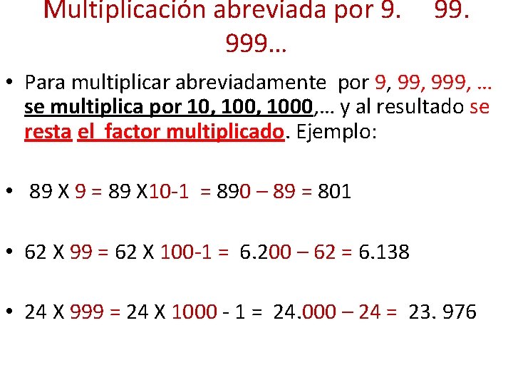 Multiplicación abreviada por 9. 99. 999… • Para multiplicar abreviadamente por 9, 999, …