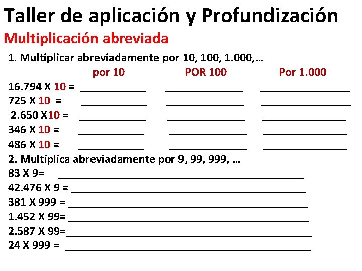 Taller de aplicación y Profundización Multiplicación abreviada 1. Multiplicar abreviadamente por 10, 100, 1.