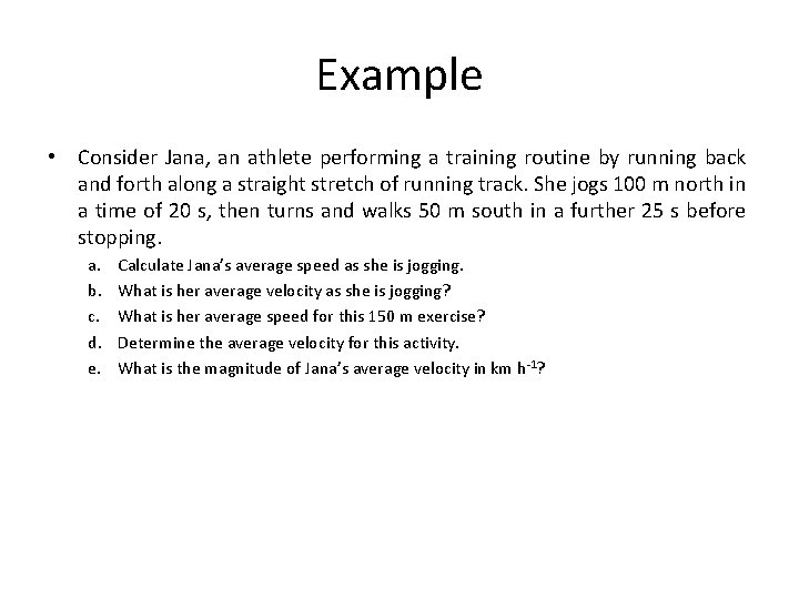 Example • Consider Jana, an athlete performing a training routine by running back and
