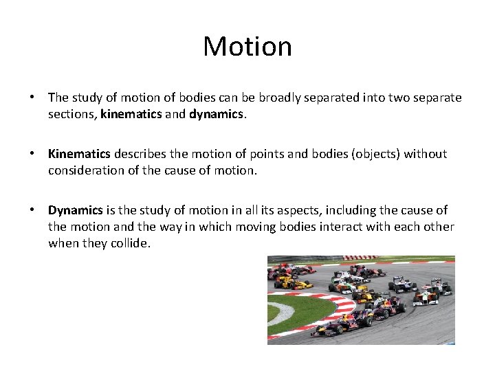 Motion • The study of motion of bodies can be broadly separated into two