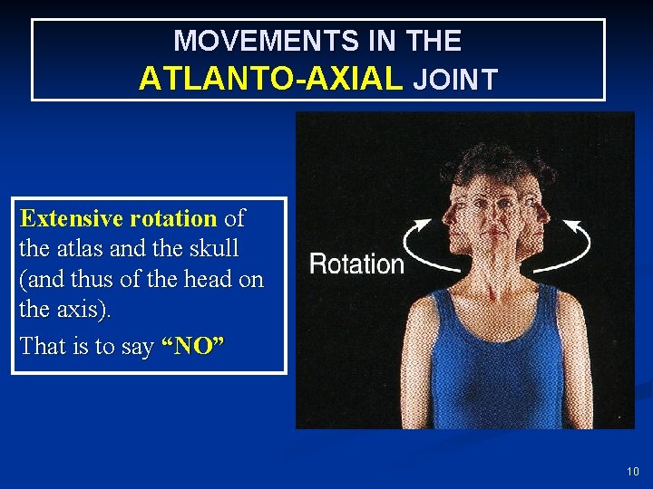 MOVEMENTS IN THE ATLANTO-AXIAL JOINT Extensive rotation of the atlas and the skull (and