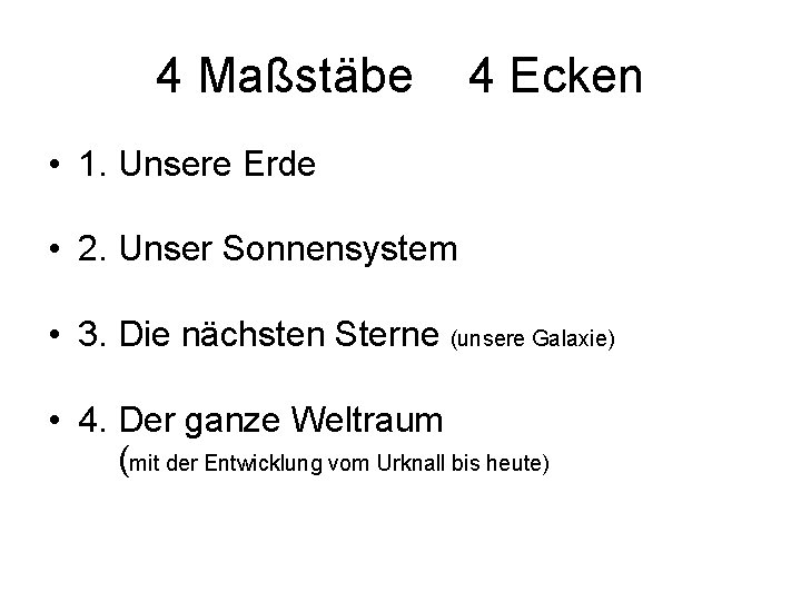 4 Maßstäbe 4 Ecken • 1. Unsere Erde • 2. Unser Sonnensystem • 3.