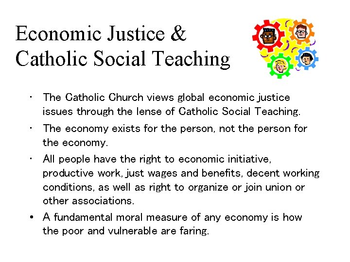 Economic Justice & Catholic Social Teaching • The Catholic Church views global economic justice