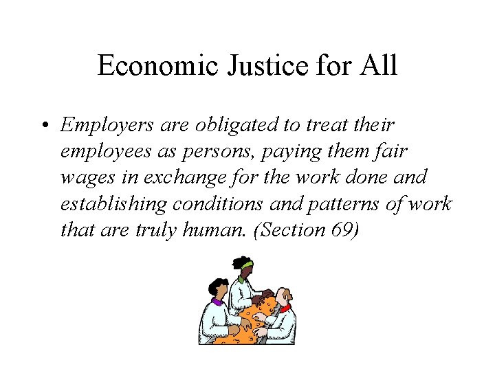 Economic Justice for All • Employers are obligated to treat their employees as persons,