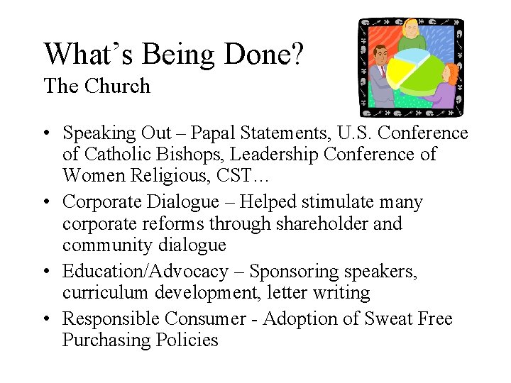 What’s Being Done? The Church • Speaking Out – Papal Statements, U. S. Conference
