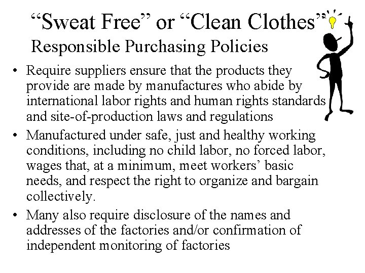 “Sweat Free” or “Clean Clothes” Responsible Purchasing Policies • Require suppliers ensure that the