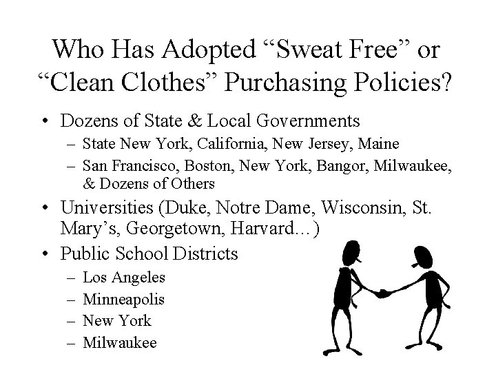 Who Has Adopted “Sweat Free” or “Clean Clothes” Purchasing Policies? • Dozens of State