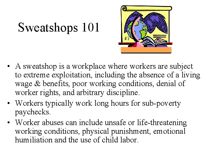 Sweatshops 101 • A sweatshop is a workplace where workers are subject to extreme