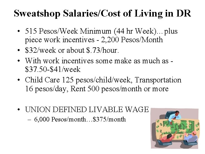 Sweatshop Salaries/Cost of Living in DR • 515 Pesos/Week Minimum (44 hr Week)…plus piece