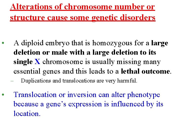 Alterations of chromosome number or structure cause some genetic disorders • A diploid embryo