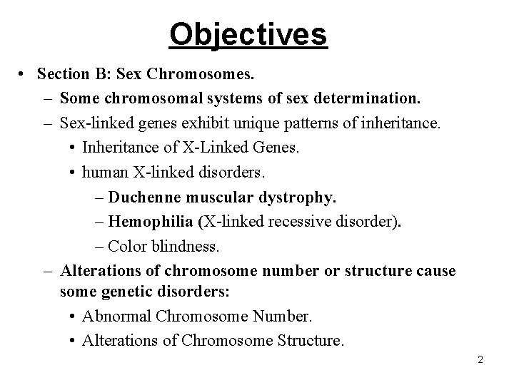 Objectives • Section B: Sex Chromosomes. – Some chromosomal systems of sex determination. –