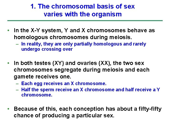 1. The chromosomal basis of sex varies with the organism • In the X-Y