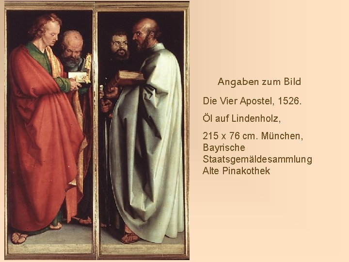 Angaben zum Bild Die Vier Apostel, 1526. Öl auf Lindenholz, 215 x 76 cm.