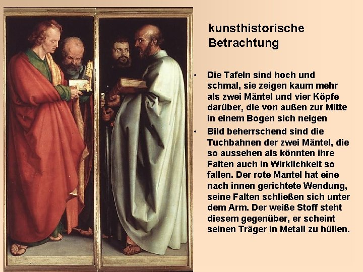 kunsthistorische Betrachtung • • Die Tafeln sind hoch und schmal, sie zeigen kaum mehr