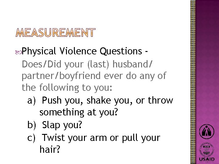  Physical Violence Questions Does/Did your (last) husband/ partner/boyfriend ever do any of the