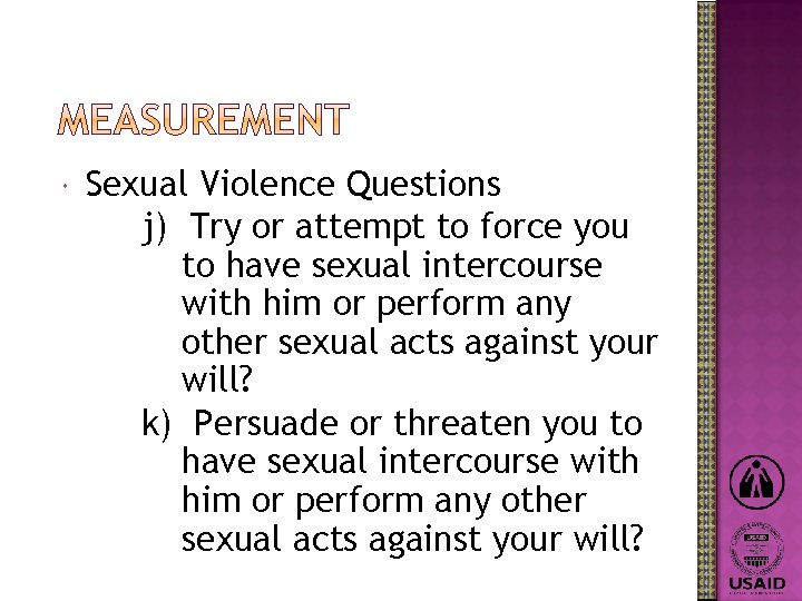  Sexual Violence Questions j) Try or attempt to force you to have sexual